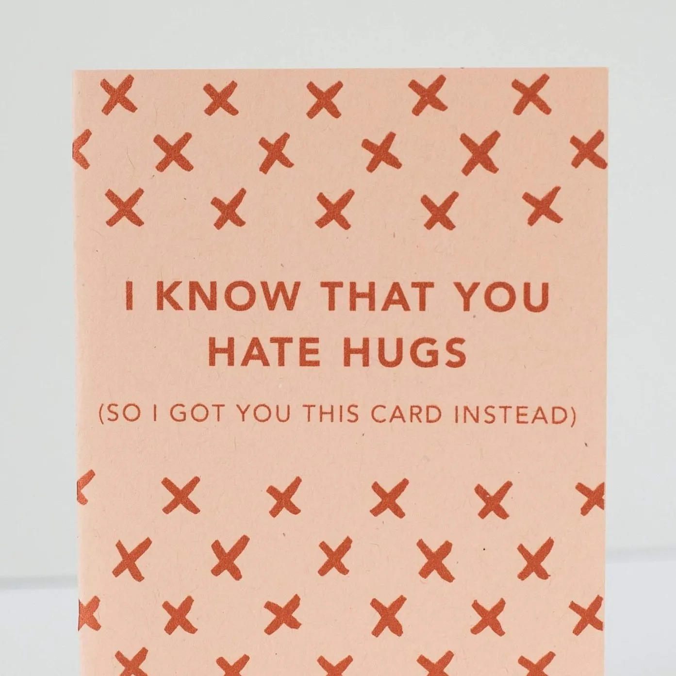 i know that you hate hugs sympathy card for a friend