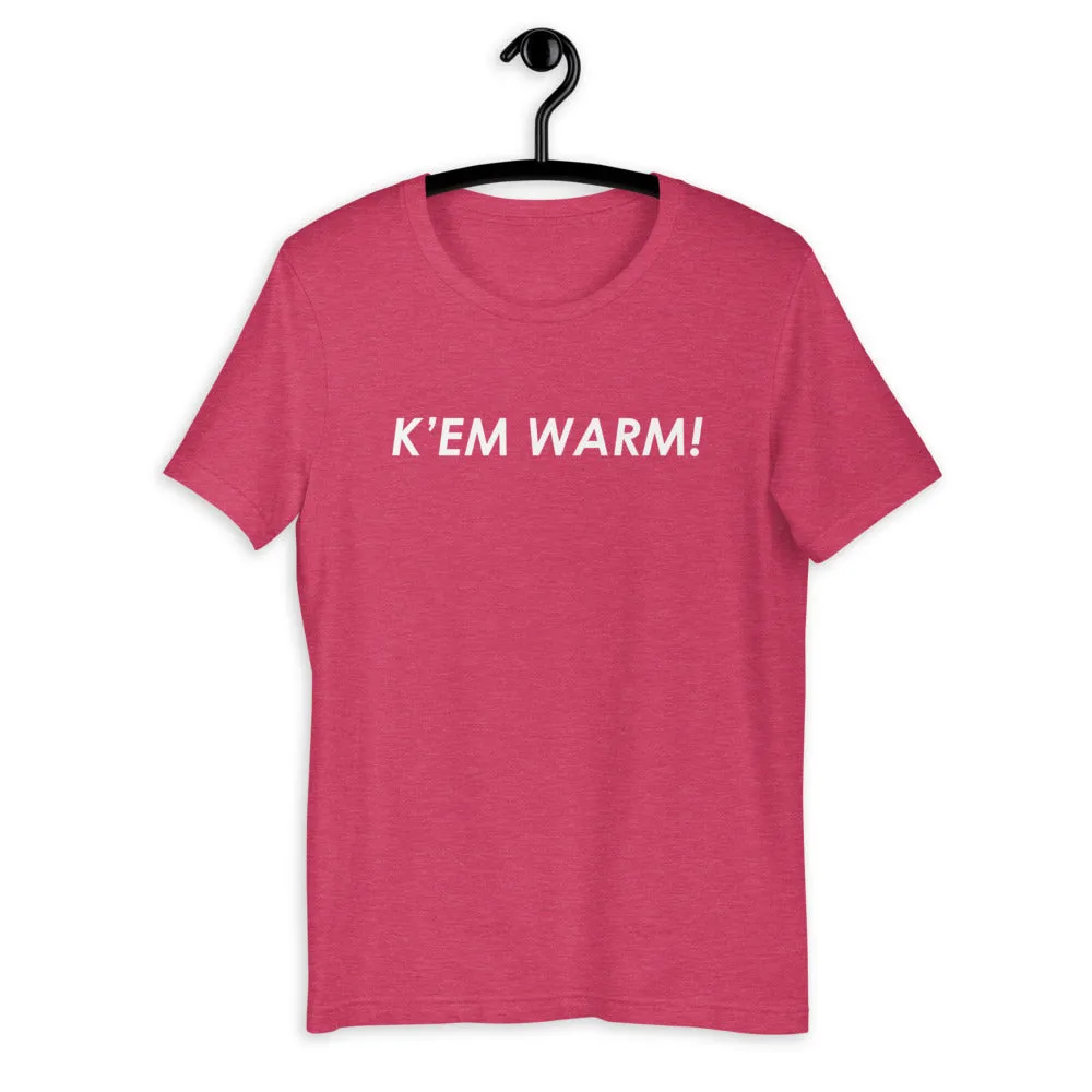 K' EM WARM! Unisex T-Shirt