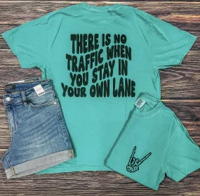 {THERES NO TRAFFIC WHEN YOU STAY IN YOUR OWN LANE} Seafoam Crew Neck Tee